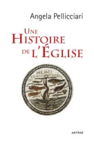 HISTOIRE DE L EGLISE - Angela PELLICCIARI - ARTEGE