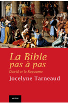 BIBLE PAS A PAS : DAVID ET LE ROYAUME - Jocelyne Tarneaud - ARTEGE