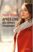 APRES L-IVG DES FEMMES TEMOIGNENT - Marie Philippe - ARTEGE