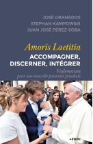 AMORIS LAETITIA : ACCOMPAGNER, DISCERNER, INTEGRER - José Granados - ARTEGE