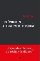 EVANGILES A L-EPREUVE DE L-HISTOIRE - Bruno Bioul - ARTEGE