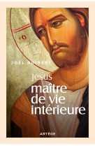 JESUS MAITRE DE VIE INTERIEURE - Joël Guibert - ARTEGE