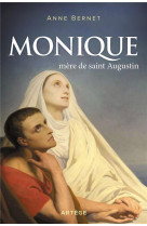 MONIQUE MERE DE SAINT AUGUSTIN - BERNET ANNE - ARTEGE