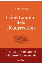 FRERE LAURENT DE LA RESURRECTION - LE CORDONNIER DE DIEU - Denis Sureau - ARTEGE