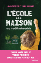 ECOLE A LA MAISON ... UNE LIBERTE FONDAMENTALE - CHAQUE ANNEE, PRES DE 70 000 PARENTS CHOISISSENT - Jean-Baptiste Maillard - ARTEGE