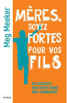 MERES, SOYEZ FORTES POUR VOS FILS - DIX SECRETS QUE TOUTE MERE DOIT CONNAITRE - Paul Hubert - ARTEGE