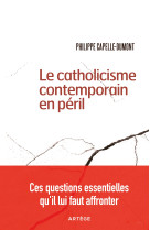 LE GENIE DU CATHOLICISME FACE AUX DEFIS CONTEMPORAINS - Philippe Capelle-Dumont - ARTEGE