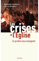 LES CRISES DE L-EGLISE - CE QU-ELLES NOUS ENSEIGNENT - Bernard Peyrous - ARTEGE