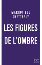 FIGURES DE L'OMBRE (LES) - SHETTERLY MARGOT LEE - HARPERCOLLINS