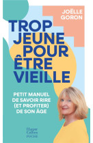 TROP JEUNE POUR ETRE VIEILLE - GORON/APIOU - HARPERCOLLINS