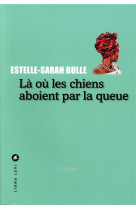 LA OU LES CHIENS ABOIENT PAR LA QUEUE - BULLE ESTELLE-SARAH - LEVI