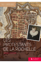 PROTESTANTS DE LA ROCHELLE - COLL TOUT COMPRENDRE - Didier Poton de Xaintrailles - GESTE