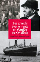 GRANDS EVENEMENTS EN VENDEE AU XXEME SIECLE - Philippe Gilbert - GESTE