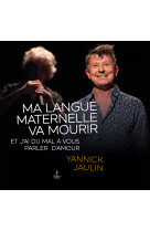 MA LANGUE MATERNELLE VA MOURIR ET J-AI DU MAL A VOUS PARLER D-AMOUR - Yannick Jaulin - GESTE