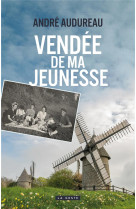 VENDEE DE MA JEUNESSE (GESTE) - AUDUREAU ANDRE - GESTE