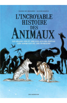 INCROYABLE HISTOIRE DES ANIMAUX (L') - MATIGNON/MARTIN - ARENES