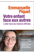 VOTRE ENFANT FACE AUX AUTRES - PIQUET EMMANUELLE - ARENES