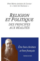 RELIGIONS ET POLITIQUE DES PRINCIPES AUX REALITES - Marie-Antoine DE LAVAUR - PECH