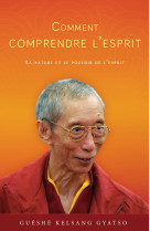 COMMENT COMPRENDRE L-ESPRIT - Guéshé Kelsang GYATSO - THARPA