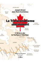 TRANSCANADIENNE OBSTINEMENT 6162 KM A VELO DU PACIFIQUE A...RAYON LITT.GENERALE - Briand et Guicheteau - CHANTUSERIES