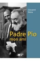 PADRE PIO MON AMI - Giovanni SIENA - ORME ROND