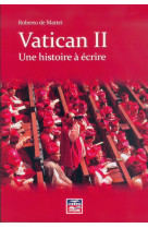 VATICAN II UNE HISTOIRE A ECRIRE - roberto de Mattei - MULLER