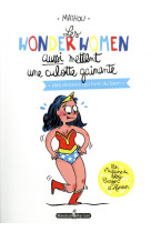 WONDERWOMEN AUSSI METTENT UNE CULOTTE GAINANTE - MATHOU - Monsieur Pop Corn