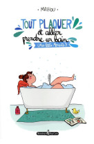 TOUT PLAQUER ... ET ALLER PRENDRE UN BAIN - MATHOU - Monsieur Pop Corn