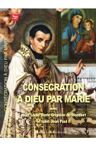 CONSECRATION A DIEU PAR MARIE AVEC SAINT LOUIS MARIE GRIGNION DE MONTOFRT ET SAINT JEAN PAUL II -  Thierry et Myriam Fourchaud - BONNENOUVELLE