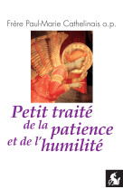 PETIT TRAITE DE LA PATIENCE ET DE L-HUMILITE - Cathelinais, Paul-Ma - LICORNE