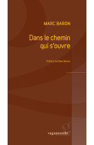 DANS LE CHEMIN QUI S-OUVRE - Marc Baron - VAGAMUNDO