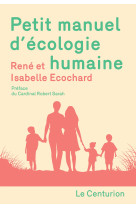 PETIT MANUEL D-ECOLOGIE HUMAINE -  René et Isabelle Ecochard - LE CENTURION