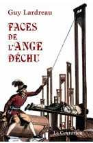 FACES DE L-ANGE DECHU - Guy Lardreau - LE CENTURION