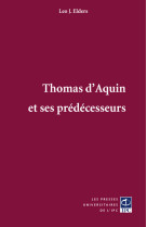 THOMAS D-AQUIN ET SES PREDECESSEURS - Leo J. Elders - PRESSES IPC