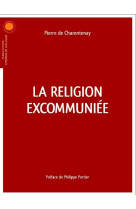 RELIGION EXCOMMUNIEE -  Pierre de Charentenay. - CHEMIN DIALOGUE