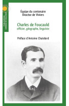 CHARLES DE FOUCAULD, OFFICIER, GEOGRAPHE, LINGUISTE -  Equipe du Centenaire - Diocèse de Viviers - CHEMIN DIALOGUE