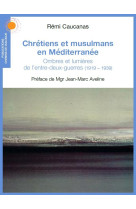 CHRETIENS ET MUSULMANS EN MEDITERRANEE. LE TOURNANT DE L-ENTRE-DEUX-GUERRES (1919 -1939) - Rémi Caucanas - CHEMIN DIALOGUE