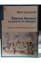 ETIENNE RENAUD, LA PASSION DU DIALOGUE - Rémi Caucanas - CHEMIN DIALOGUE