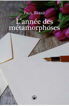 ANNEE DES METAMORPHOSES - PAUL BARRE - GESTE