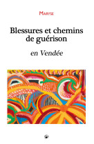 BLESSURES ET CHEMINS DE GUERISON EN VENDEE -  MARYSE - GESTE