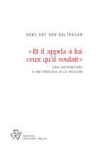 ET IL APPELA A LUI CEUX QU IL VOULAIT - Hans Urs von Balthasar - JOHANNES VERLAG