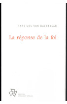 REPONSE DE LA FOI (LA) - Hans Urs von Balthasar - JOHANNES VERLAG