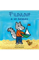 FILOULOUP A UN BATEAU - Elisabeth Faure - AU LOUP