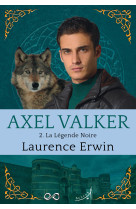 AXEL VALKER T2 : LA LEGENDE NOIRE - Laurence Erwin - AU LOUP