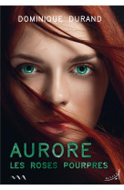 AURORE - LES ROSES POURPRES - DOMINIQUE DURAND - AU LOUP