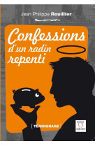 CONFESSIONS D-UN RADIN REPENTI - Jean-Philippe Rouillier - SACRE COEUR ED