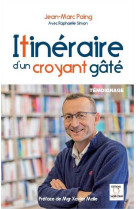 ITINERAIRE D-UN CROYANT GATE - Jean-Marc PAING - SACRE COEUR ED