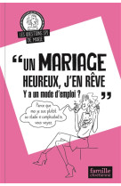 MARIAGE HEUREUX, J EN REVE Y'A UN MODE D'EMPLOI ? - COLLECTIF - FAM CHRETIENNE