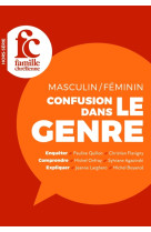 HS FAMILLE CHR?TIENNE- MASCULIN/ F?MININ CONFUSION DANS LE GENRE -  Collectif - FAM CHRETIENNE