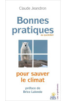 BONNES PRATIQUES POUR SAUVER LE CLIMAT - Claude JEANDRON - UNPERTINENTS